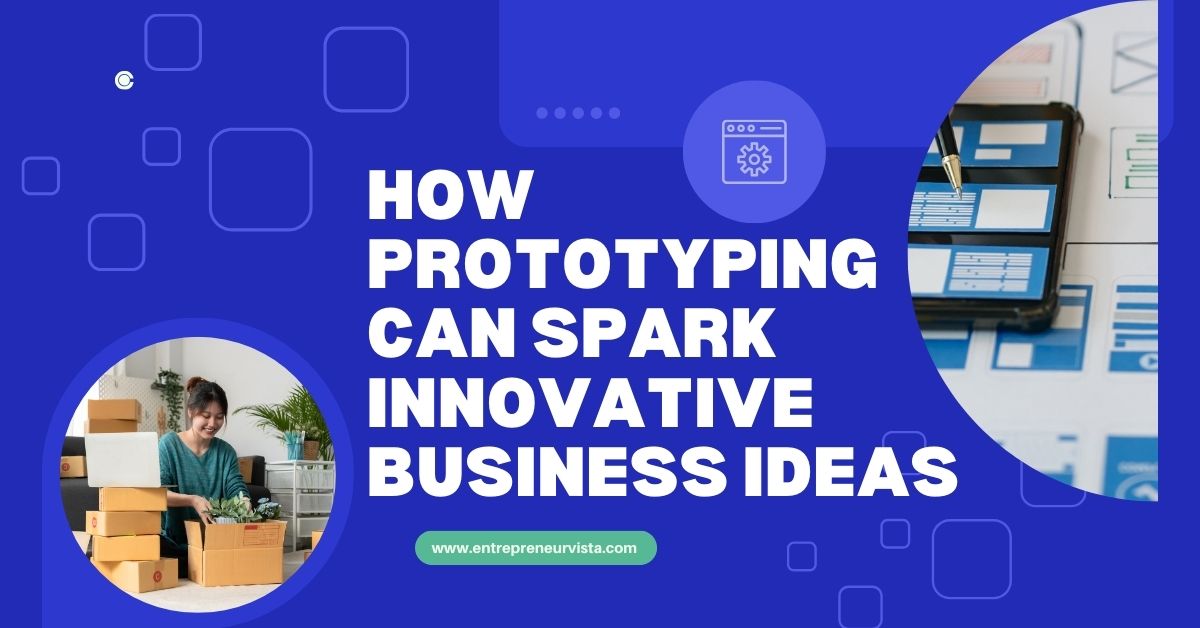 How Prototyping Can Spark Innovative Business Ideas