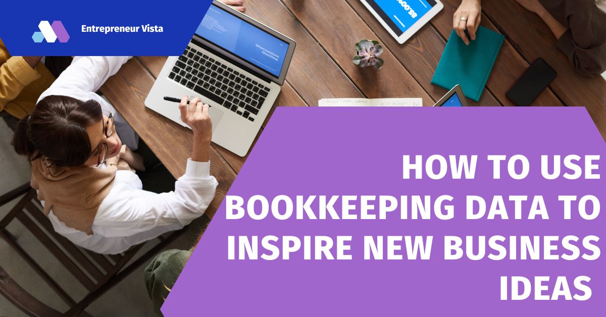 How to Use Bookkeeping Data to Inspire New Business Ideas