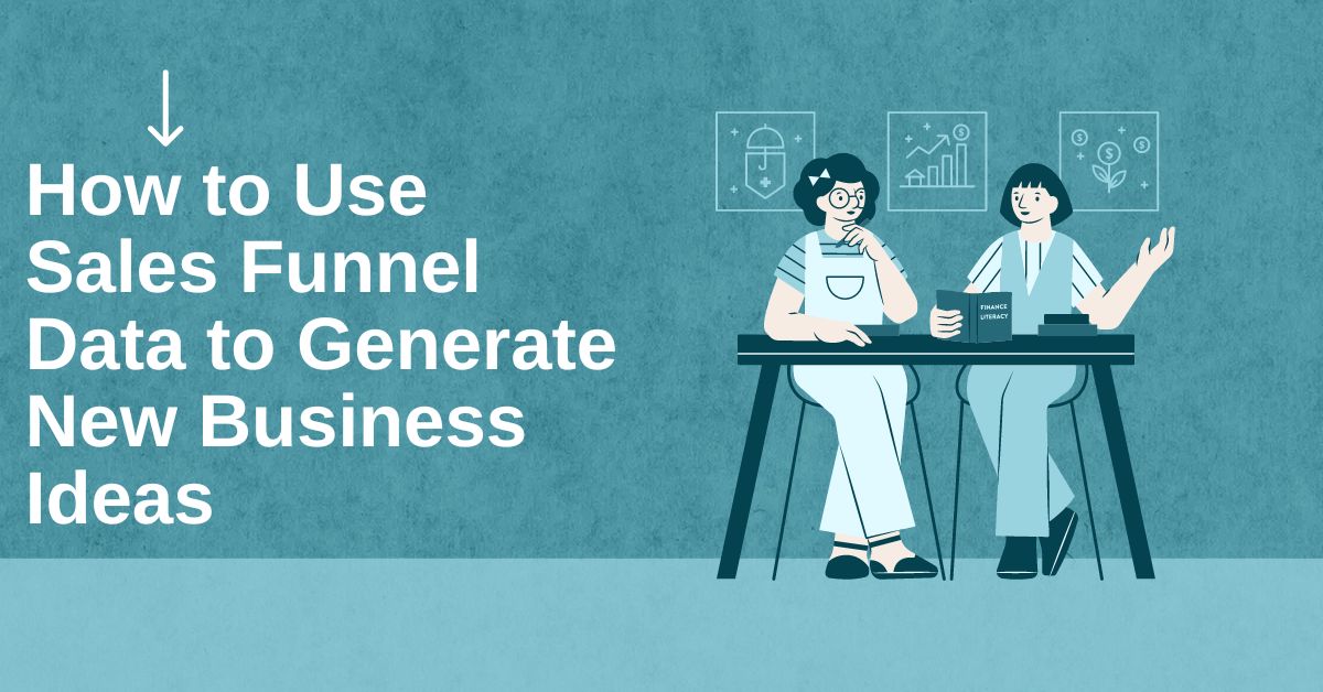 How to Use Sales Funnel Data to Generate New Business Ideas